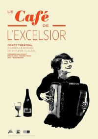 Le Café de l’Excelsior, conte théâtral. Du 1er au 3 octobre 2015 à Beaugency. Loiret. 
